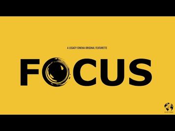 FOCUS (2023) | A Legacy Cinema Original Featurette