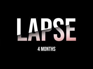 LAPSE - 4 Months